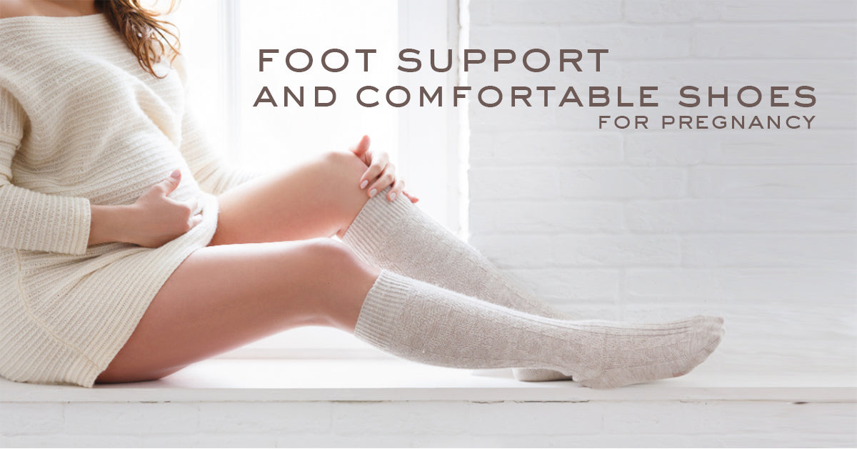 FOOT SUPPORT & COMFORTABLE SHOES FOR PREGNANCY